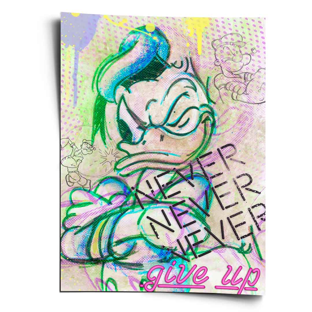 Portrait-style Pop Art poster featuring a defiant Donald Duck in neon greens, blues and purples with halftone dots, graffiti drips, and Popeye sketches framing the scene; the bold NEVER NEVER NEVER NEVER give up text glows pink.